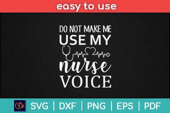 Do Not Make Me Use My Nurse Voice