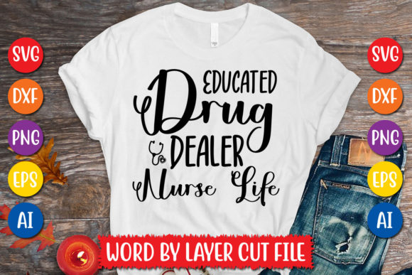 Educated Drug Dealer Nurse Life Svg Design
