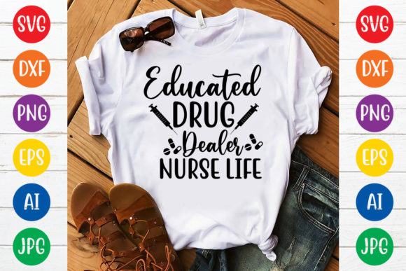 Educated Drug Dealer Nurse Life Svg Design