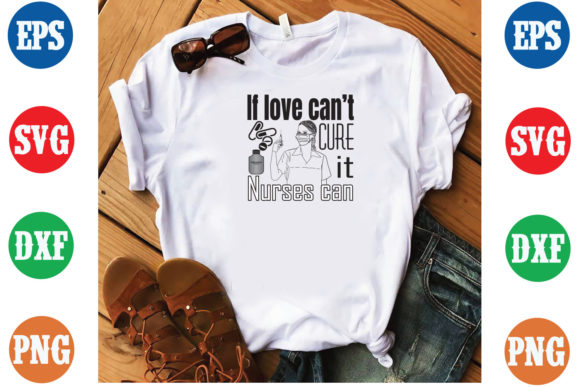 If Love Can Not Cure, Nurse Can SVG Design