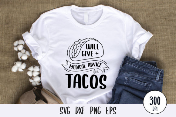 Review: Will Give Medical Advice Taco SVG PNG